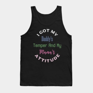 "I Got My Daddy's Temper And My Mama's Attitude" Tank Top